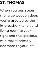 St. Thomas When you push open the large wooden door, you're greeted by the impressive kitchen and living room to your...