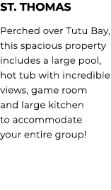 St. Thomas Perched over Tutu Bay, this spacious property includes a large pool, hot tub with incredible views, game r...