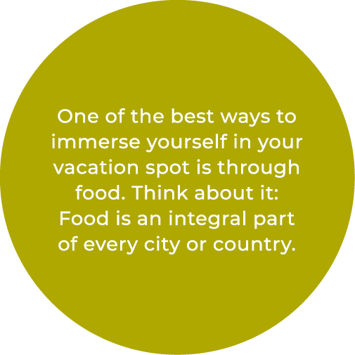 One of the best ways to immerse yourself in your vacation spot is through food. Think about it: Food is an integral p...
