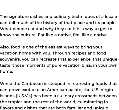 The signature dishes and culinary techniques of a locale can tell much of the history of that place and its people. W...