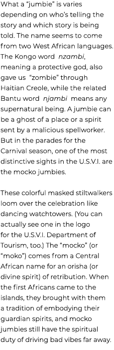 What a “jumbie” is varies depending on who’s telling the story and which story is being told. The name seems to come ...