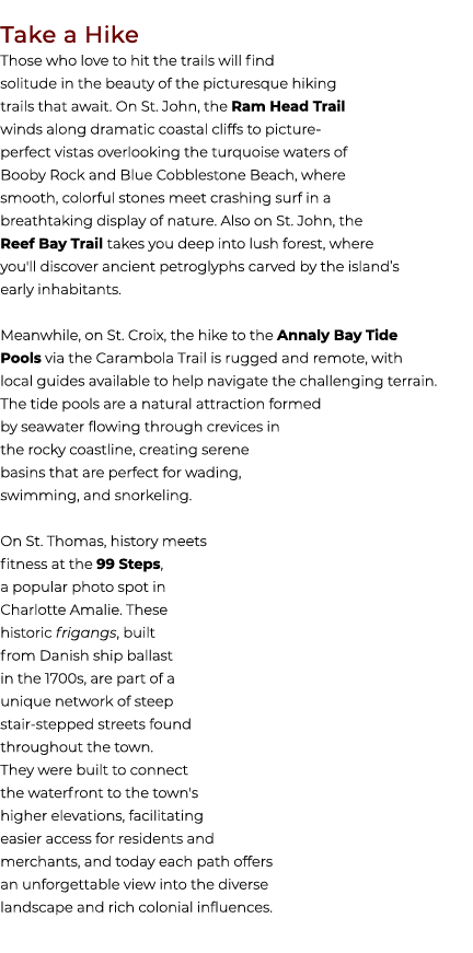 Take a Hike Those who love to hit the trails will find solitude in the beauty of the picturesque hiking trails that a...