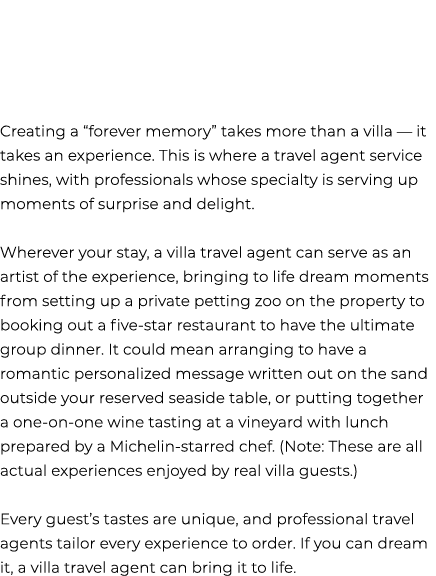 Creating a “forever memory” takes more than a villa — it takes an experience. This is where a travel agent service sh...