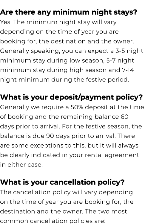 Are there any minimum night stays? Yes. The minimum night stay will vary depending on the time of year you are bookin...