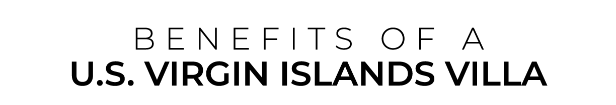 BENEFITS OF a U.S. Virgin Islands Villa