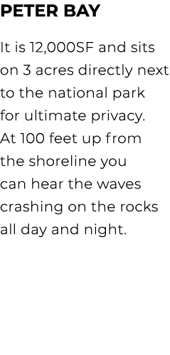 Peter Bay It is 12,000SF and sits on 3 acres directly next to the national park for ultimate privacy. At 100 feet up ...