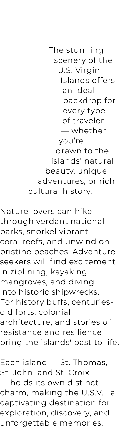 The stunning scenery of the U.S. Virgin Islands offers an ideal backdrop for every type of traveler — whether you’re ...