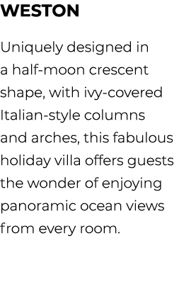 Weston Uniquely designed in a half moon crescent shape, with ivy covered Italian style columns and arches, this fabul...