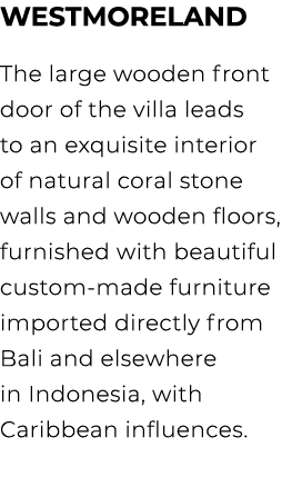 Westmoreland The large wooden front door of the villa leads to an exquisite interior of natural coral stone walls and...