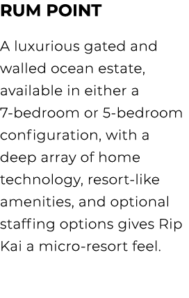 Rum Point A luxurious gated and walled ocean estate, available in either a 7 bedroom or 5 bedroom configuration, with...