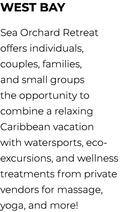 West Bay Sea Orchard Retreat offers individuals, couples, families, and small groups the opportunity to combine a rel...