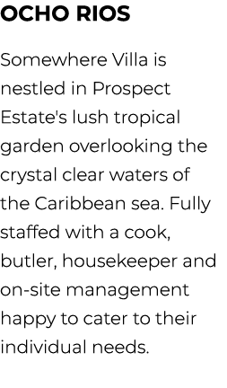 Ocho Rios Somewhere Villa is nestled in Prospect Estate's lush tropical garden overlooking the crystal clear waters o...