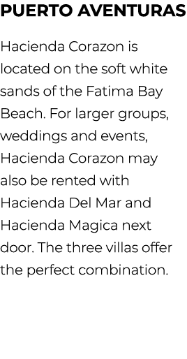 Puerto Aventuras Hacienda Corazon is located on the soft white sands of the Fatima Bay Beach. For larger groups, wedd...