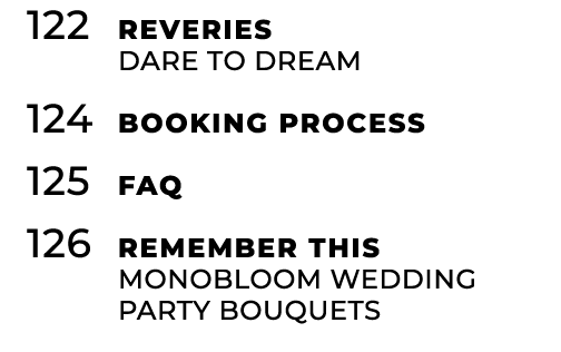 122 Reveries Dare To Dream 124 Booking Process 125 FAQ 126 Remember This monobloom wedding party bouquets