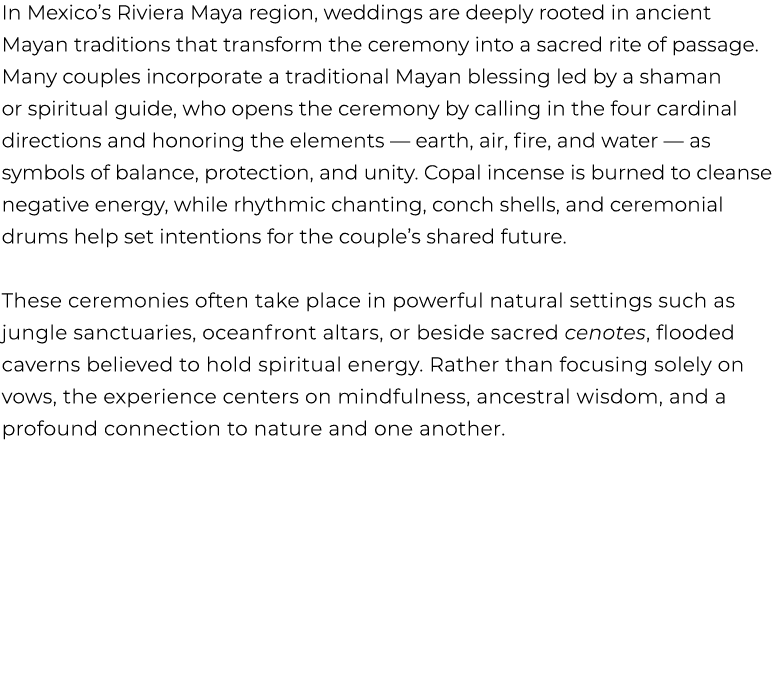 In Mexico’s Riviera Maya region, weddings are deeply rooted in ancient Mayan traditions that transform the ceremony i...