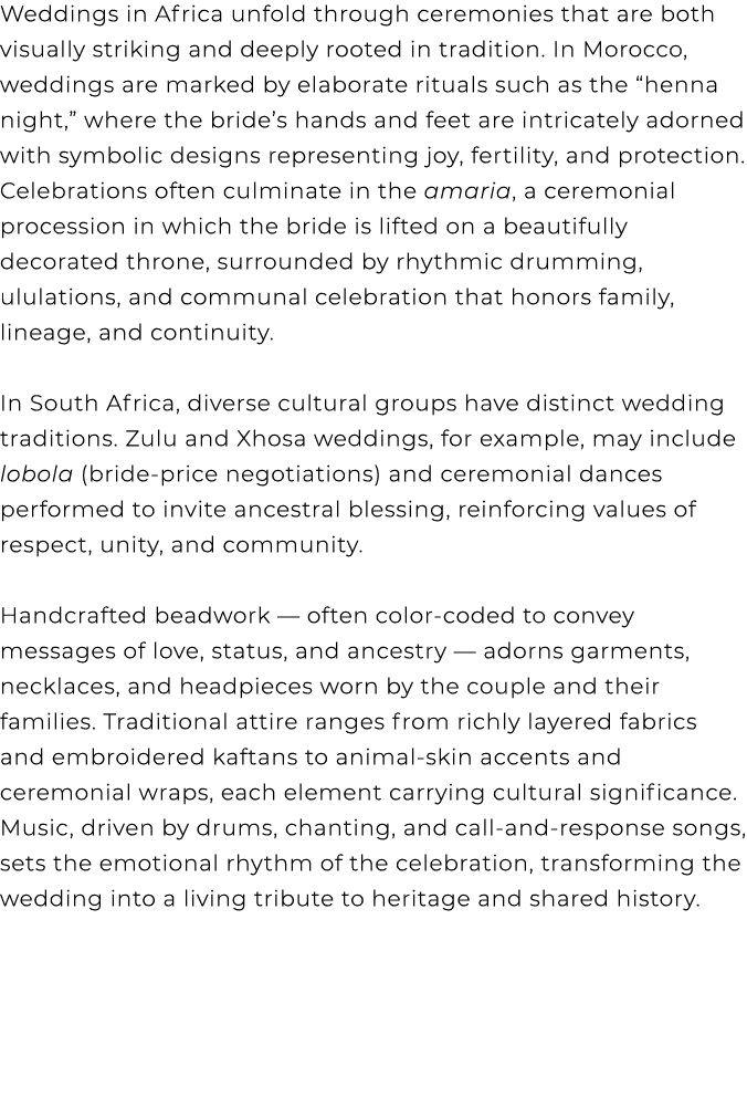 Weddings in Africa unfold through ceremonies that are both visually striking and deeply rooted in tradition. In Moroc...