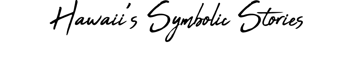 Hawaii’s Symbolic Stories