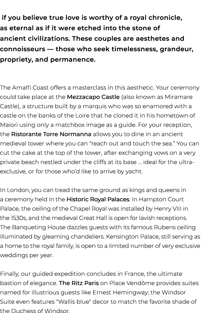  if you believe true love is worthy of a royal chronicle, as eternal as if it were etched into the stone of ancient c...