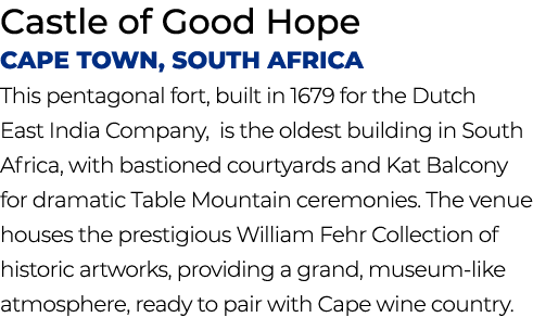 Castle of Good Hope Cape Town, South Africa This pentagonal fort, built in 1679 for the Dutch East India Company, is ...