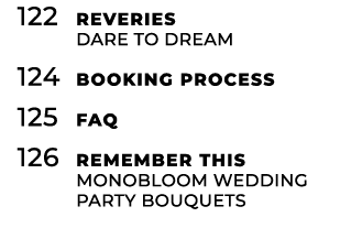 122 Reveries Dare To Dream 124 Booking Process 125 FAQ 126 Remember This monobloom wedding party bouquets