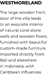 Westmoreland The large wooden front door of the villa leads to an exquisite interior of natural coral stone walls and...