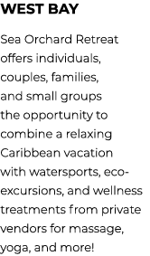 West Bay Sea Orchard Retreat offers individuals, couples, families, and small groups the opportunity to combine a rel...