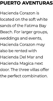 Puerto Aventuras Hacienda Corazon is located on the soft white sands of the Fatima Bay Beach. For larger groups, wedd...