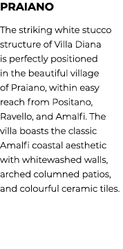 Praiano The striking white stucco structure of Villa Diana is perfectly positioned in the beautiful village of Praian...