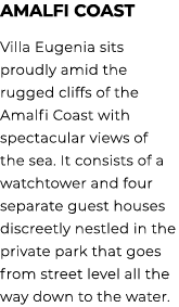 Amalfi Coast Villa Eugenia sits proudly amid the rugged cliffs of the Amalfi Coast with spectacular views of the sea....