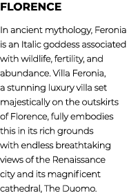 Florence In ancient mythology, Feronia is an Italic goddess associated with wildlife, fertility, and abundance. Villa...