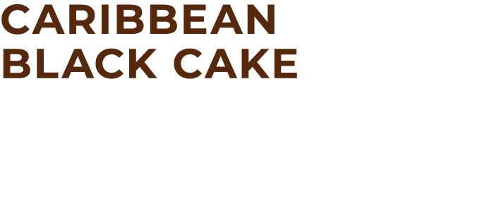 CARIBBEAN BLACK CAKE