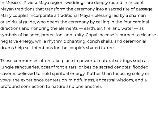 In Mexico’s Riviera Maya region, weddings are deeply rooted in ancient Mayan traditions that transform the ceremony i...