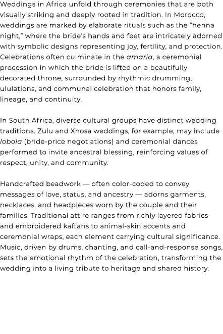 Weddings in Africa unfold through ceremonies that are both visually striking and deeply rooted in tradition. In Moroc...