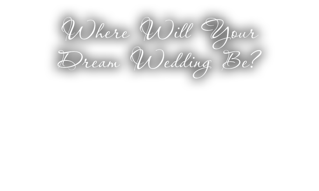 Where Will Your Dream Wedding Be? 
