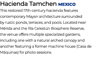 Hacienda Tamchen Mexico This restored 17th century hacienda features contemporary Mayan architecture surrounded by ru...